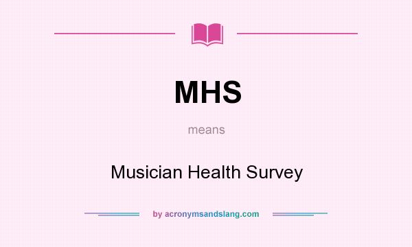 What does MHS mean? It stands for Musician Health Survey