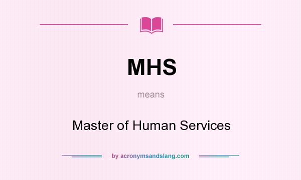 What does MHS mean? It stands for Master of Human Services