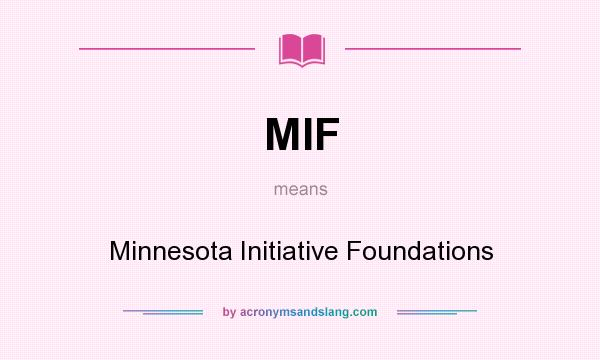 What does MIF mean? It stands for Minnesota Initiative Foundations