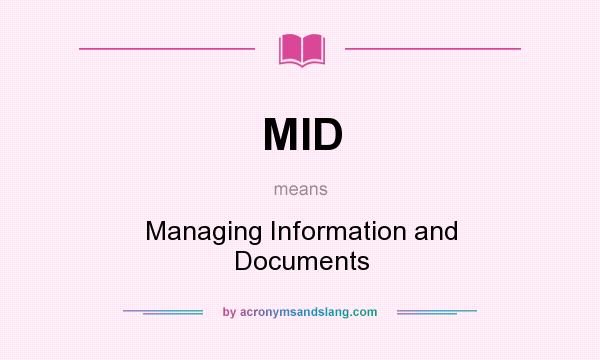 What does MID mean? It stands for Managing Information and Documents