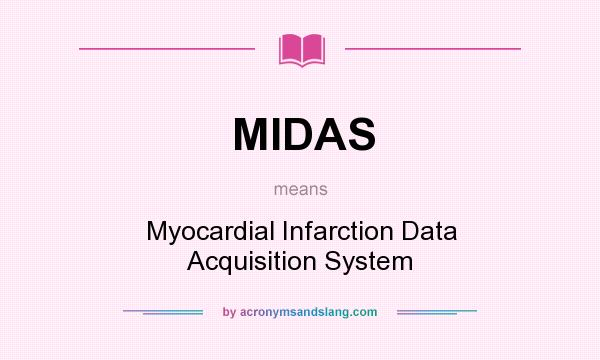 What does MIDAS mean? It stands for Myocardial Infarction Data Acquisition System