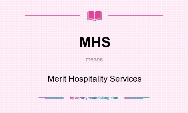 What does MHS mean? It stands for Merit Hospitality Services
