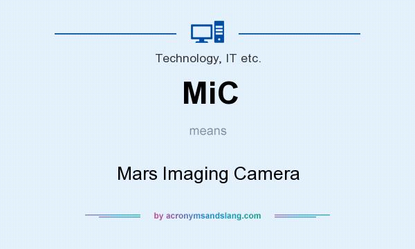 What does MiC mean? It stands for Mars Imaging Camera