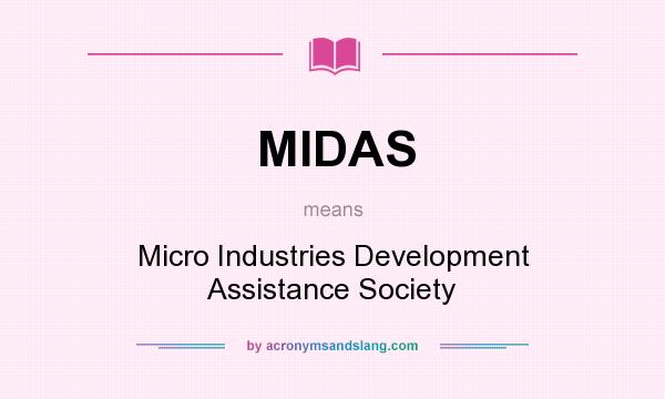What does MIDAS mean? It stands for Micro Industries Development Assistance Society