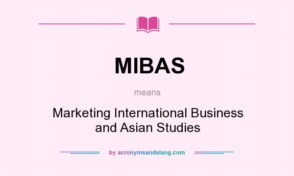 What does MIBAS mean? It stands for Marketing International Business and Asian Studies