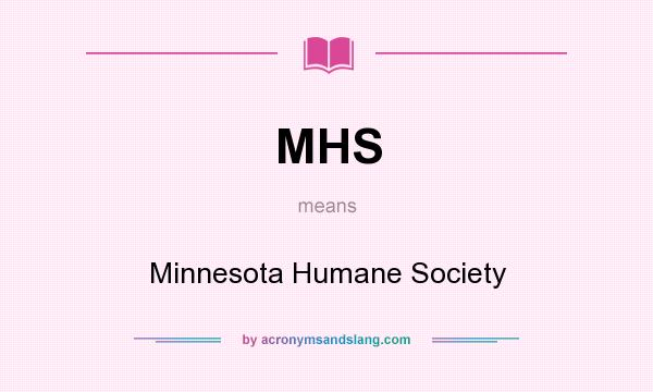 What does MHS mean? It stands for Minnesota Humane Society
