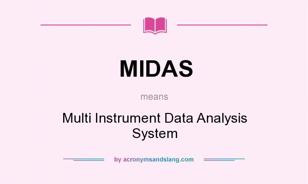 What does MIDAS mean? It stands for Multi Instrument Data Analysis System