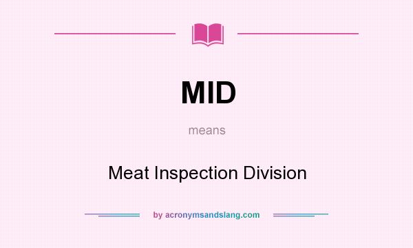 What does MID mean? It stands for Meat Inspection Division