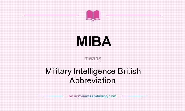 What does MIBA mean? It stands for Military Intelligence British Abbreviation