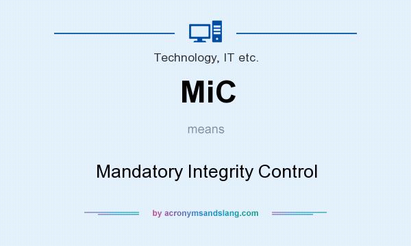 What does MiC mean? It stands for Mandatory Integrity Control