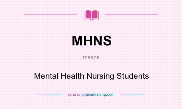 What does MHNS mean? It stands for Mental Health Nursing Students