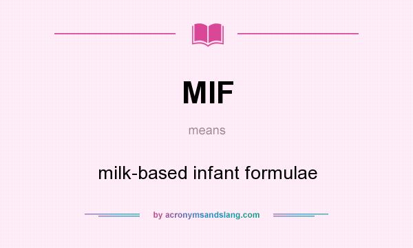 What does MIF mean? It stands for milk-based infant formulae
