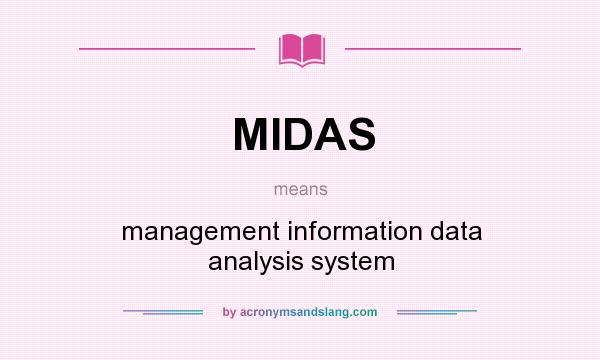 What does MIDAS mean? It stands for management information data analysis system