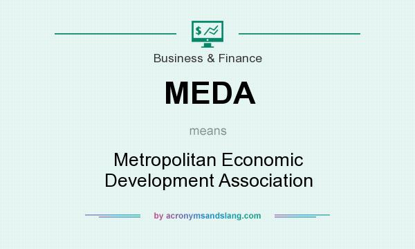 What does MEDA mean? It stands for Metropolitan Economic Development Association