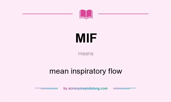 What does MIF mean? It stands for mean inspiratory flow