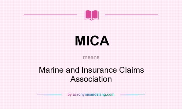 What does MICA mean? It stands for Marine and Insurance Claims Association
