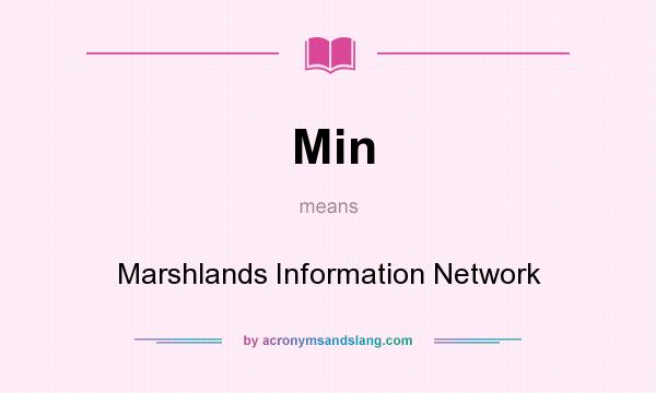 What does Min mean? It stands for Marshlands Information Network
