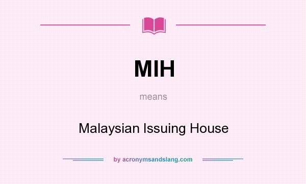 What does MIH mean? It stands for Malaysian Issuing House