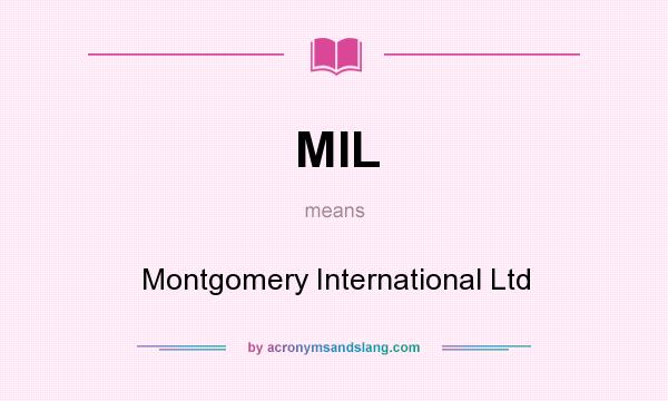 What does MIL mean? It stands for Montgomery International Ltd