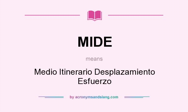 What does MIDE mean? It stands for Medio Itinerario Desplazamiento Esfuerzo