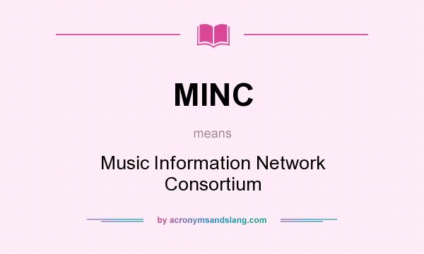 What does MINC mean? It stands for Music Information Network Consortium