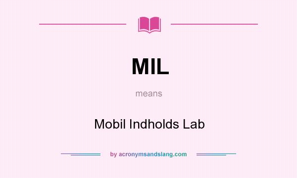 What does MIL mean? It stands for Mobil Indholds Lab