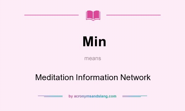 What does Min mean? It stands for Meditation Information Network