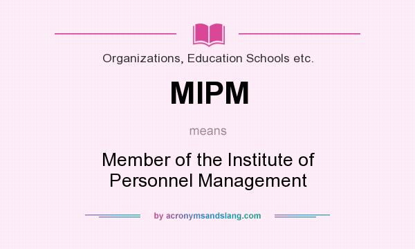 What does MIPM mean? It stands for Member of the Institute of Personnel Management