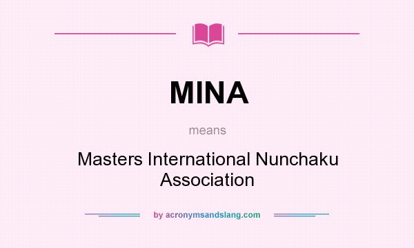 What does MINA mean? It stands for Masters International Nunchaku Association
