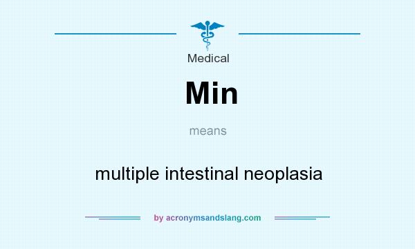 What does Min mean? It stands for multiple intestinal neoplasia