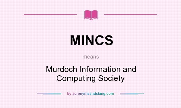 What does MINCS mean? It stands for Murdoch Information and Computing Society
