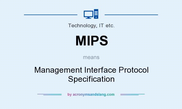 What does MIPS mean? It stands for Management Interface Protocol Specification