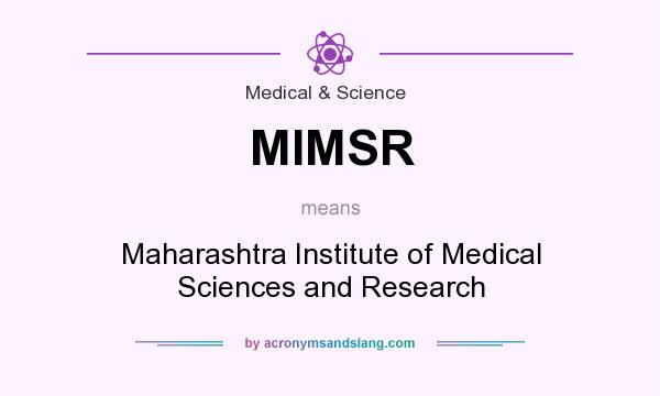 What does MIMSR mean? It stands for Maharashtra Institute of Medical Sciences and Research