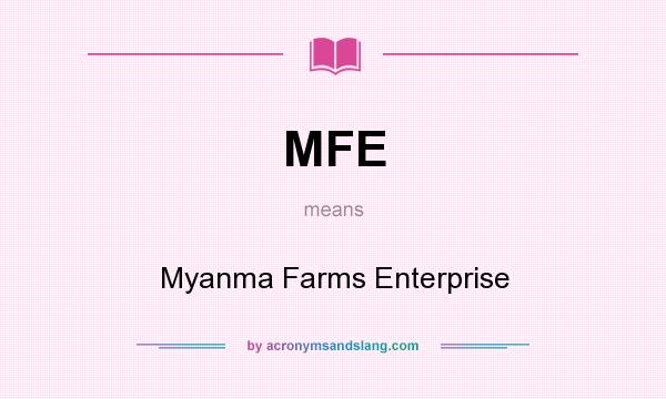 What does MFE mean? It stands for Myanma Farms Enterprise