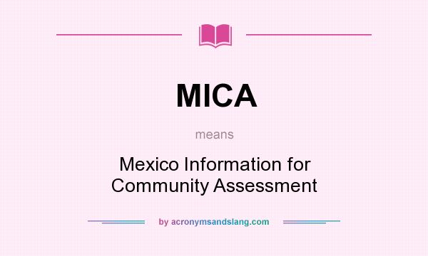 What does MICA mean? It stands for Mexico Information for Community Assessment
