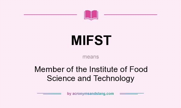 What does MIFST mean? It stands for Member of the Institute of Food Science and Technology