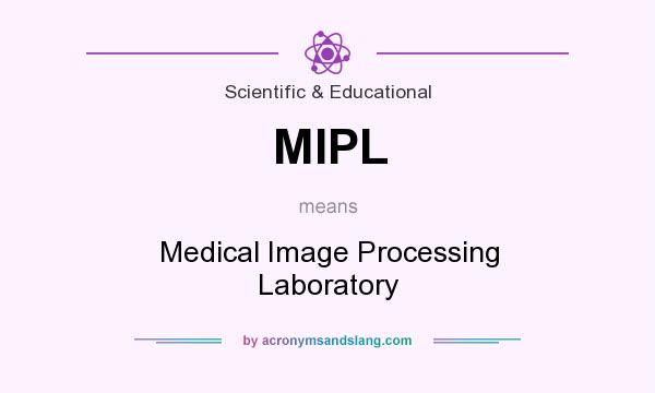 What does MIPL mean? It stands for Medical Image Processing Laboratory
