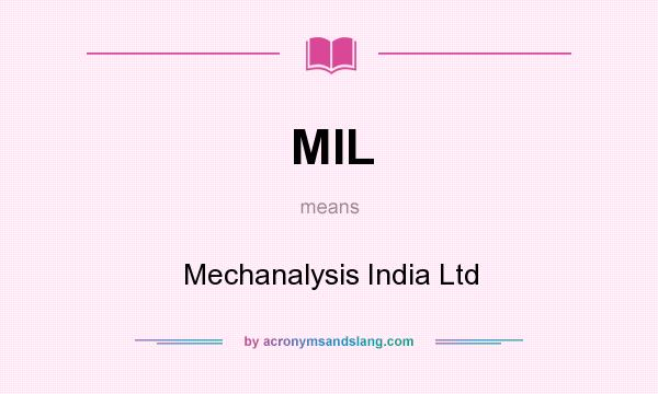 What does MIL mean? It stands for Mechanalysis India Ltd