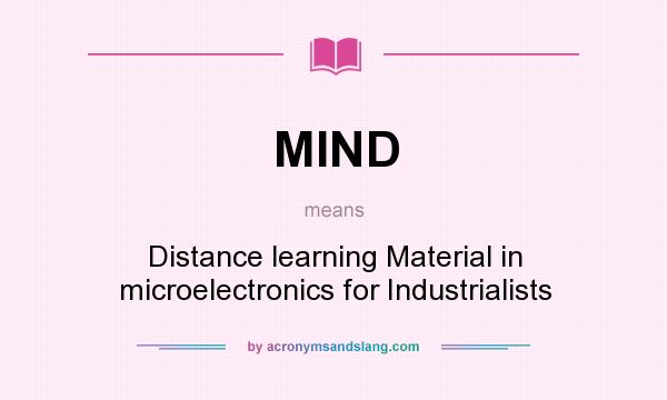What does MIND mean? It stands for Distance learning Material in microelectronics for Industrialists