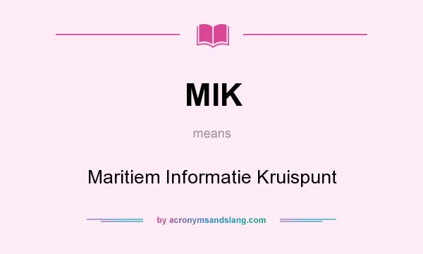 What does MIK mean? It stands for Maritiem Informatie Kruispunt