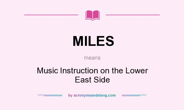 What does MILES mean? It stands for Music Instruction on the Lower East Side