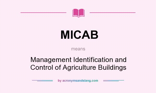 What does MICAB mean? It stands for Management Identification and Control of Agriculture Buildings