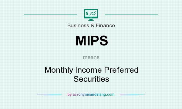 What does MIPS mean? It stands for Monthly Income Preferred Securities