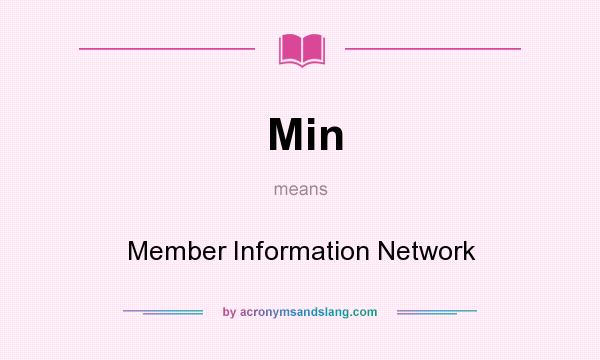 What does Min mean? It stands for Member Information Network
