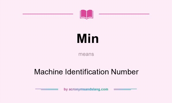 What does Min mean? It stands for Machine Identification Number