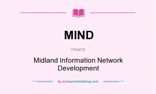 What does MIND mean? It stands for Midland Information Network Development