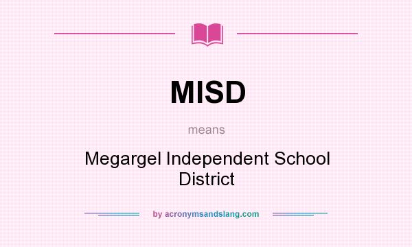 What does MISD mean? It stands for Megargel Independent School District