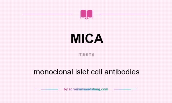 What does MICA mean? It stands for monoclonal islet cell antibodies