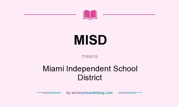What does MISD mean? It stands for Miami Independent School District