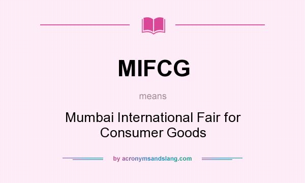 What does MIFCG mean? It stands for Mumbai International Fair for Consumer Goods